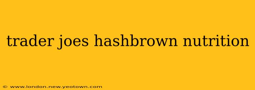 trader joes hashbrown nutrition