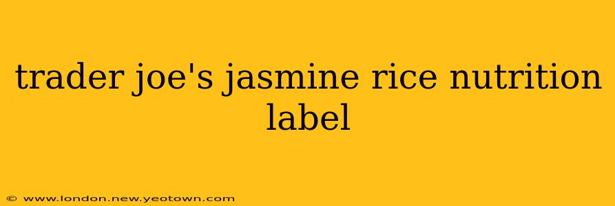 trader joe's jasmine rice nutrition label