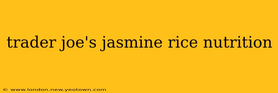 trader joe's jasmine rice nutrition