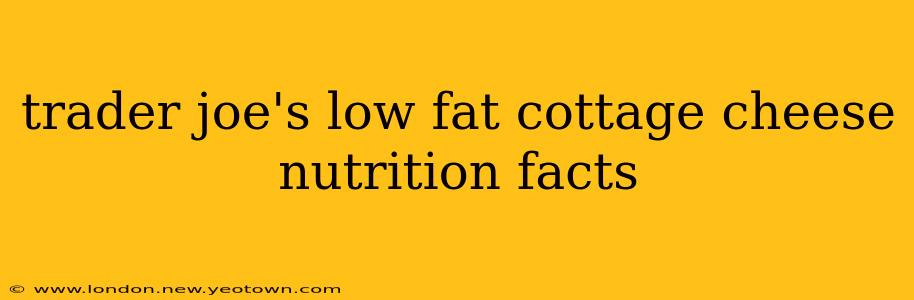 trader joe's low fat cottage cheese nutrition facts