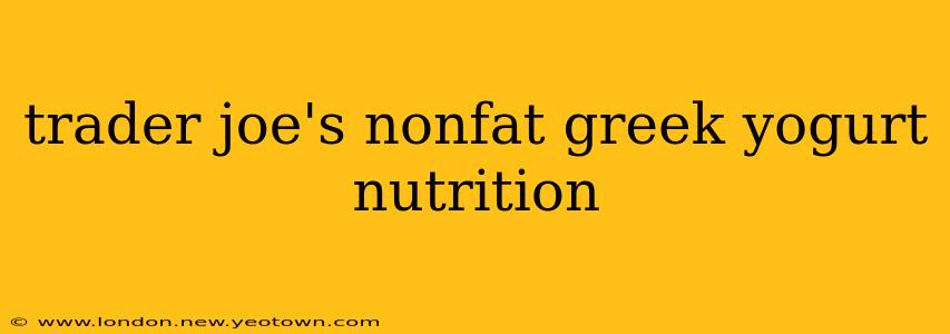 trader joe's nonfat greek yogurt nutrition