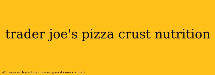 trader joe's pizza crust nutrition