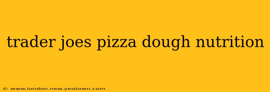 trader joes pizza dough nutrition