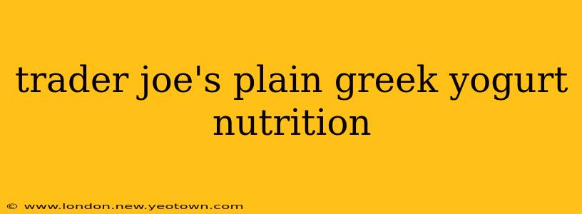 trader joe's plain greek yogurt nutrition