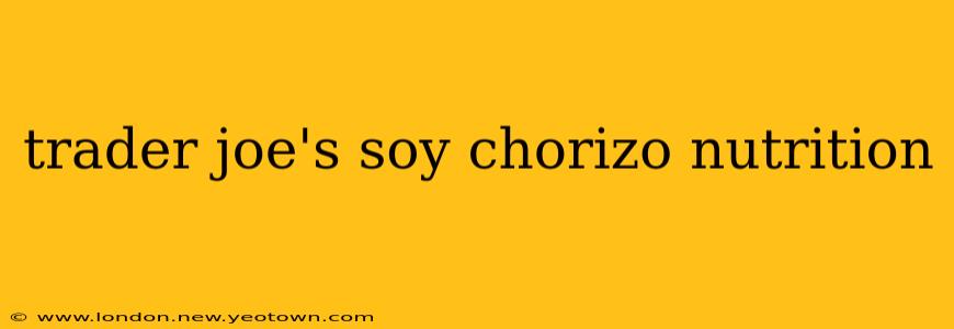 trader joe's soy chorizo nutrition