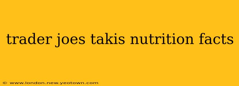 trader joes takis nutrition facts