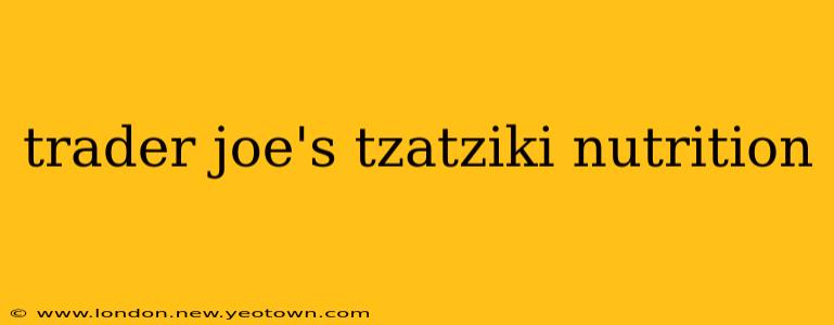 trader joe's tzatziki nutrition