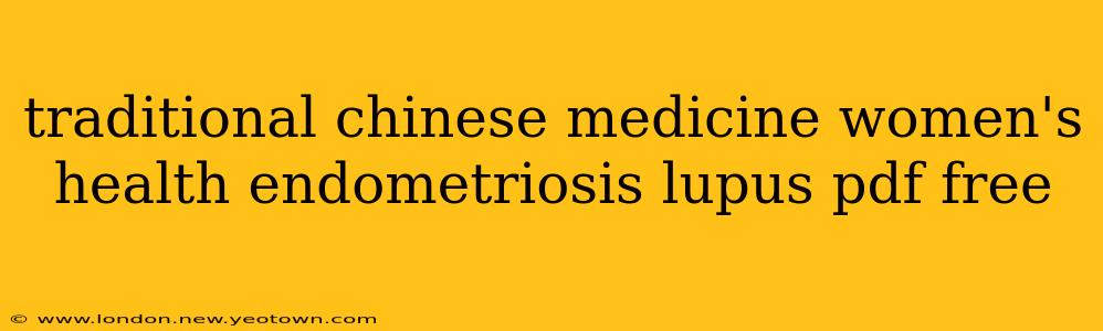 traditional chinese medicine women's health endometriosis lupus pdf free