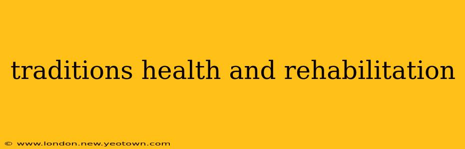traditions health and rehabilitation