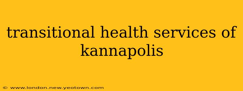 transitional health services of kannapolis