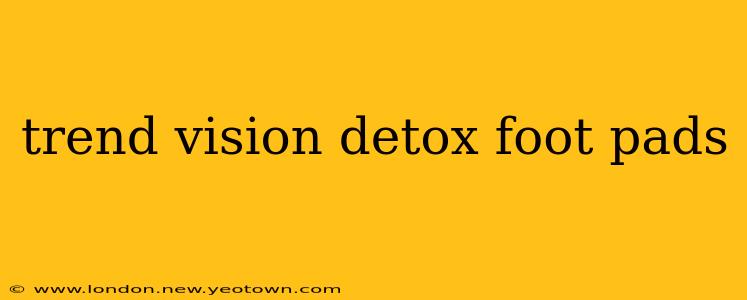 trend vision detox foot pads