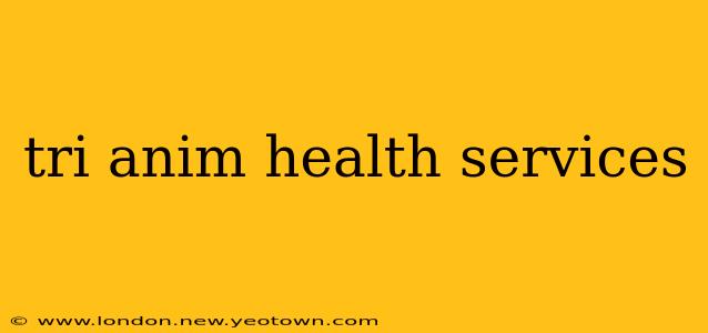 tri anim health services