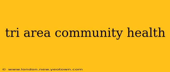 tri area community health