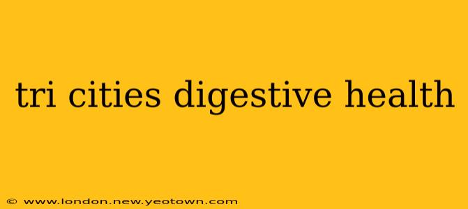tri cities digestive health