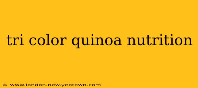 tri color quinoa nutrition