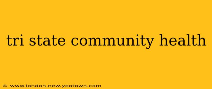 tri state community health