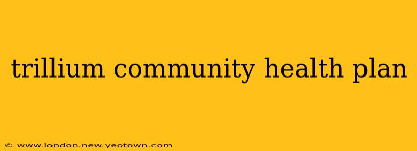 trillium community health plan
