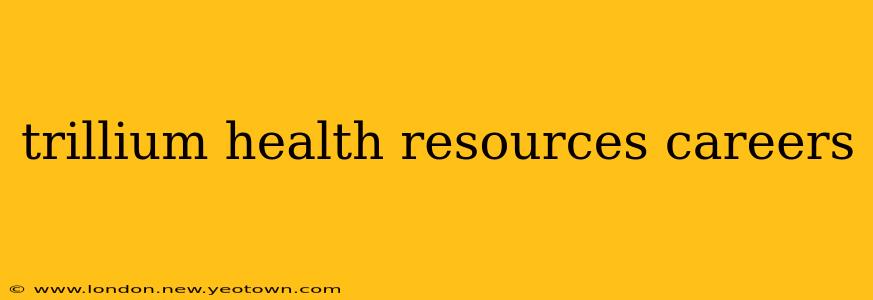 trillium health resources careers