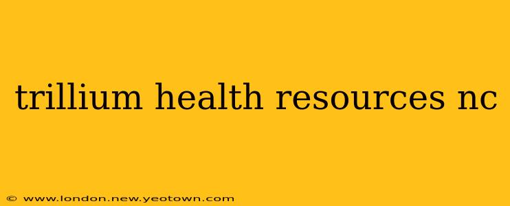 trillium health resources nc