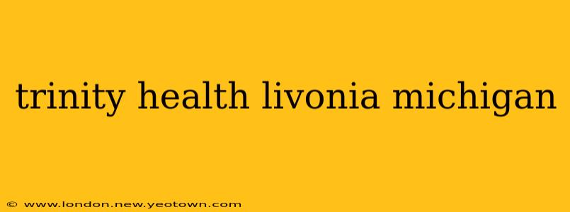 trinity health livonia michigan