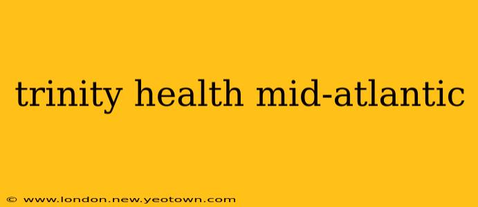 trinity health mid-atlantic