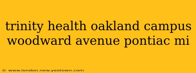 trinity health oakland campus woodward avenue pontiac mi