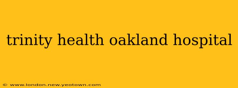 trinity health oakland hospital