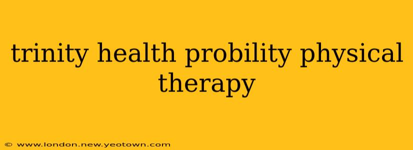 trinity health probility physical therapy