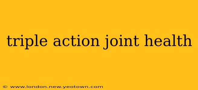 triple action joint health