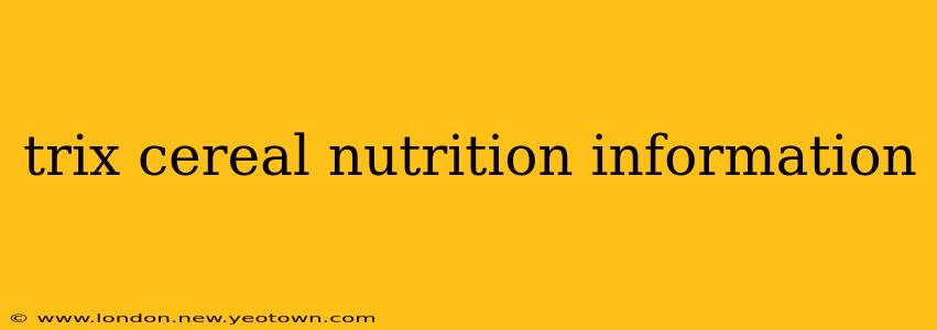 trix cereal nutrition information