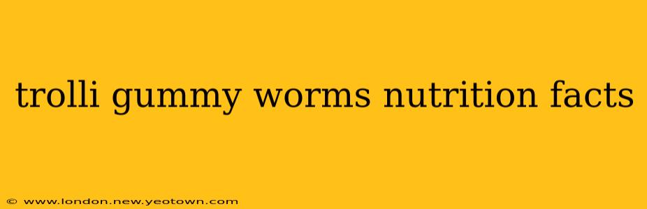 trolli gummy worms nutrition facts