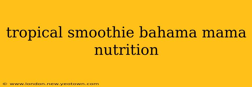 tropical smoothie bahama mama nutrition