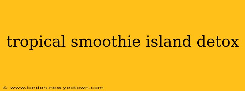 tropical smoothie island detox