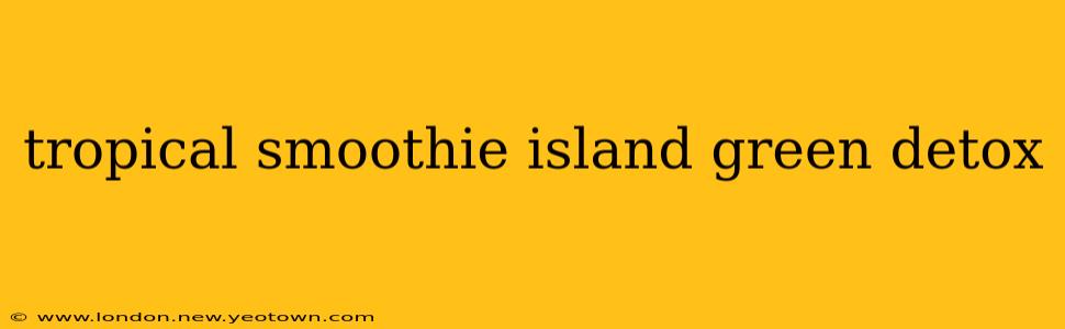 tropical smoothie island green detox