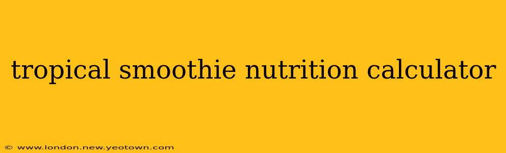 tropical smoothie nutrition calculator