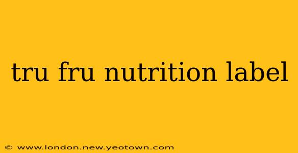 tru fru nutrition label