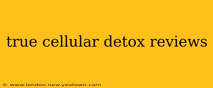 true cellular detox reviews