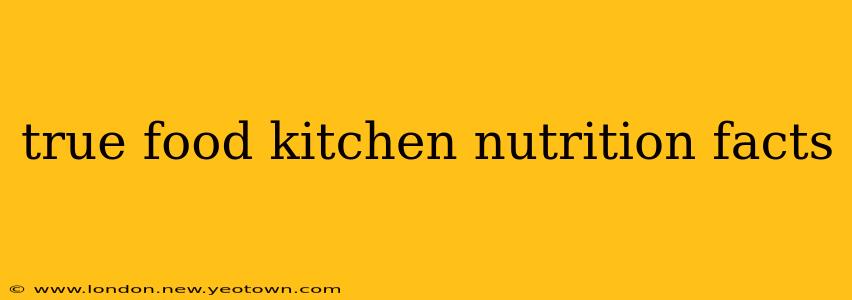 true food kitchen nutrition facts