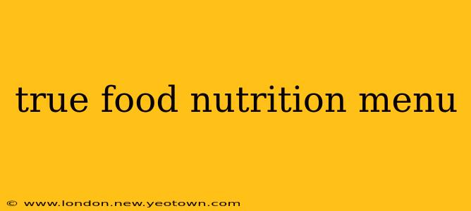 true food nutrition menu