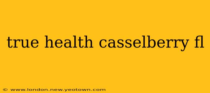 true health casselberry fl