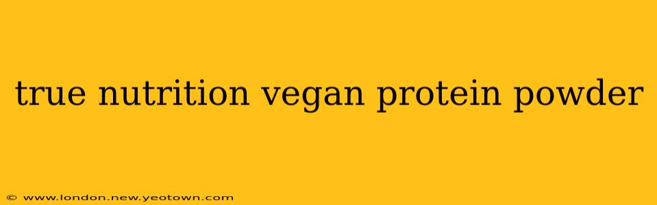 true nutrition vegan protein powder