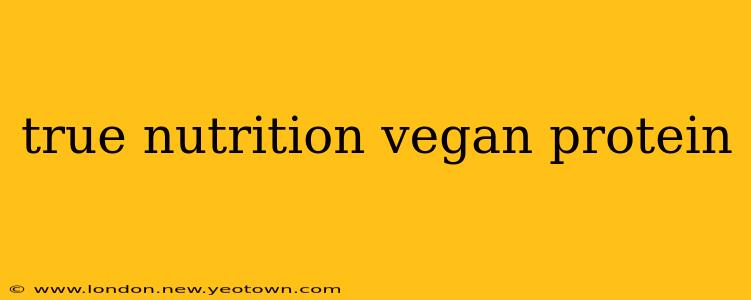 true nutrition vegan protein
