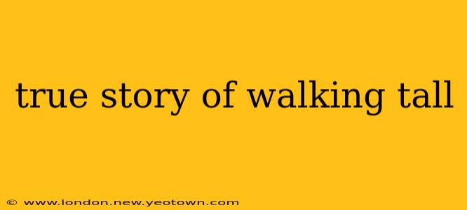 true story of walking tall