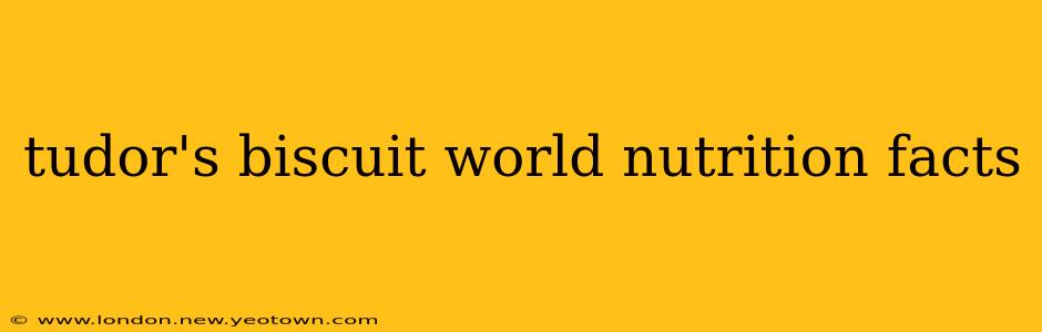 tudor's biscuit world nutrition facts