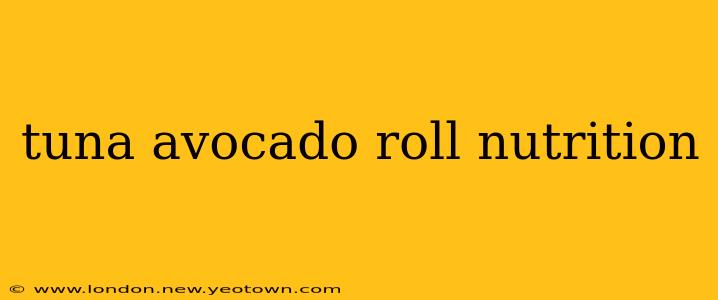 tuna avocado roll nutrition