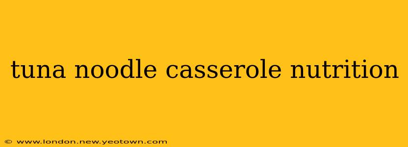 tuna noodle casserole nutrition