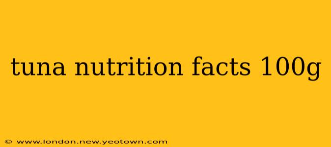 tuna nutrition facts 100g