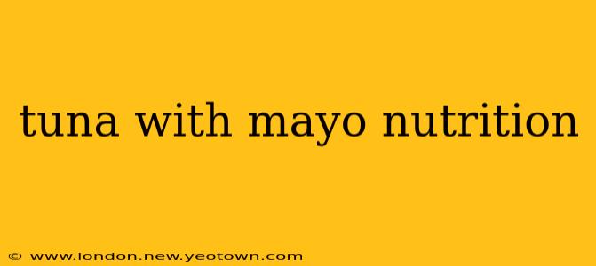 tuna with mayo nutrition