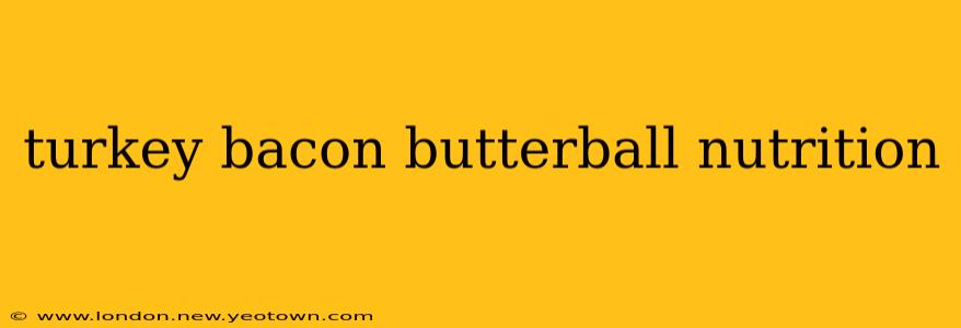 turkey bacon butterball nutrition