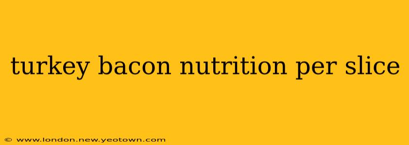 turkey bacon nutrition per slice